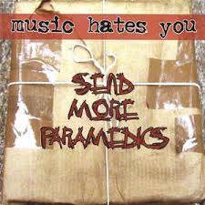 Music Hates You : Send More Paramedics